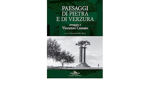 Presentazione del libro “PAESAGGI DI PIETRA E DI VERZURA”, omaggio a Vicenzo Cazzato
