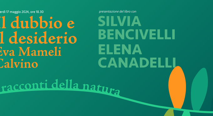 Il Dubbio e il Desiderio – Eva Mameli Calvino. 17 maggio h.18:30, Orto botanico di Padova