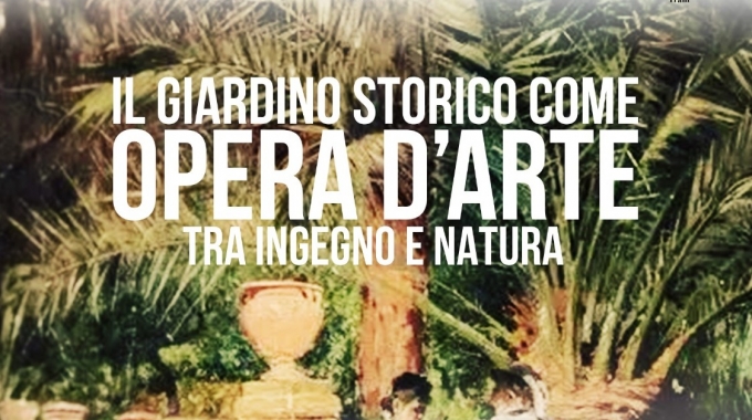 9 novembre – Convegno “Il giardino storico come opera d’arte tra ingegno e natura”